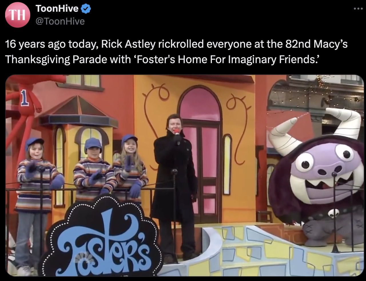 screenshot - Th ToonHive 16 years ago today, Rick Astley rickrolled everyone at the 82nd Macy's Thanksgiving Parade with 'Foster's Home For Imaginary Friends.' 1